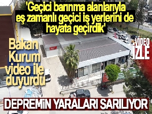 Bakan Kurum: 'Geçici barınma alanlarıyla eş zamanlı geçici iş yerlerini de hayata geçirdik'