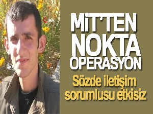 MİT'ten nokta operasyon! Sözde iletişim sorumlusu etkisiz