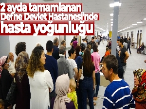 2 ayda tamamlanan Defne Devlet Hastanesi'nde hasta yoğunluğu