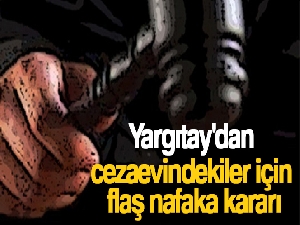Yargıtay'dan cezaevindekiler için flaş nafaka kararı
