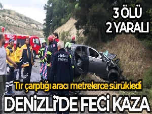 Tır çarptığı otomobili metrelerce sürükledi: 4 ölü