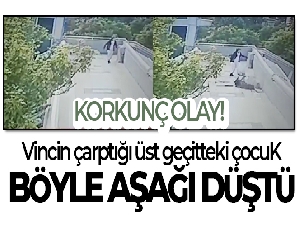 Vincin çarptığı üst geçitteki çocuğun düştüğü anlar kamerada