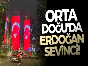 Orta Doğu'da Erdoğan sevinci!