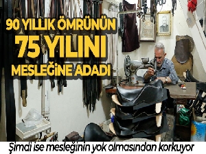 90 yıllık ömrünün 75 yılını mesleğine adadı, şimdi ise mesleğinin yok olmasından korkuyor