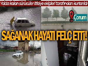 Çorum'da sağanak hayatı felç etti, yollar göle döndü, ev ve işyerlerini su bastı