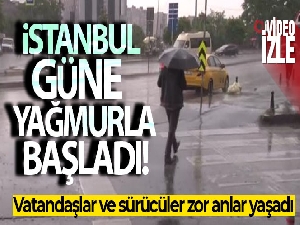İstanbul'da sabah saatlerinde yağmur etkili oldu