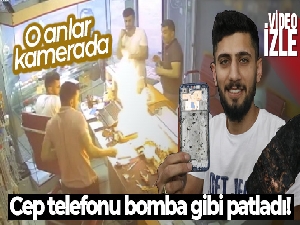 Cep telefonu bomba gibi patladı