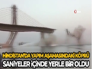 Hindistan'da yapım aşamasındaki köprü çöktü