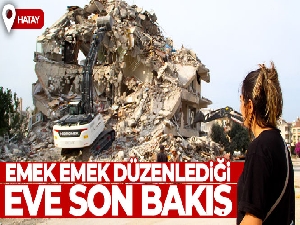 Hatay'da emek emek düzenlediği eve son bakış