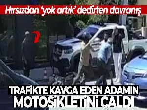Hırsızdan 'yok artık' dedirten davranış: Trafikte kavga eden adamın motosikletini çaldı