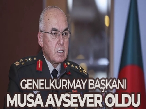Genelkurmay Başkanı Musa Avsever oldu