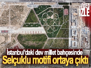 İstanbul'daki dev millet bahçesinde Selçuklu motifi ortaya çıktı