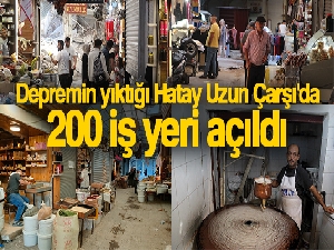 Depremin yıktığı Hatay Uzun Çarşı'da, 200 iş yeri açıldı