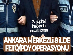 Ankara merkezli 8 ilde FETÖ/PDY operasyonu