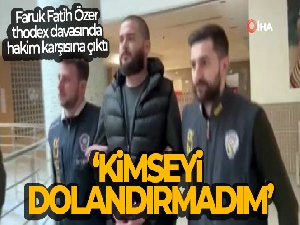 Thodex davasında hakim karşısına çıkan Faruk Fatih Özer: 'Kimseyi dolandırmadım'