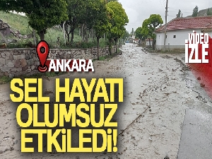 Ankara'da sel hayatı durma noktasına getirdi