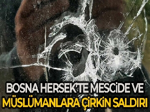 Bosna Hersek'te mescide ve Boşnaklara yönelik çirkin saldırı