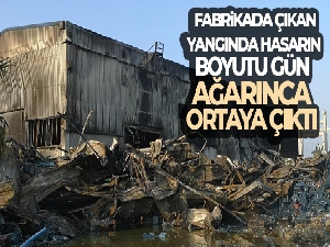 Mersin'deki plastik fabrikasında çıkan yangında hasarın boyutu gün ağarınca ortaya çıktı