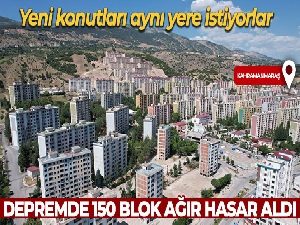 Depremde 150 blok ağır hasar aldı, yeni konutları aynı yere istiyorlar