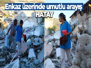 Enkaz üzerinde umutlu arayış