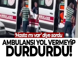 Tuzla'da yol vermeyip ambulansı durdurdu, 'hasta mı var' diye sordu