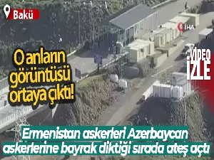 Ermenistan askerlerinin Laçın'da Azerbaycan askerlerine ateş açtığı anlar ortaya çıktı