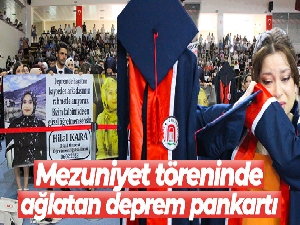 Mezuniyet töreninde ağlatan deprem pankartı
