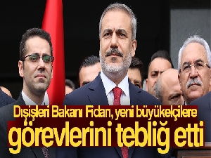 Dışişleri Bakanı Fidan, yeni büyükelçilere görevlerini tebliğ etti