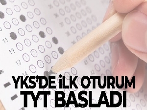 YKS'nin ilk oturumu TYT sona erdi