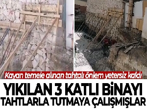 Yıkılan 3 katlı binayı tahtalarla tutmaya çalışmışlar
