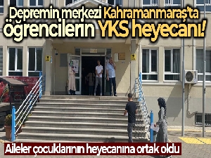 Depremin merkezi Kahramanmaraş'ta öğrencilerin YKS heyecanı