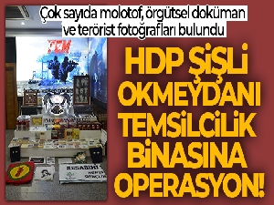 HDP Şişli Okmeydanı Temsilcilik binasına operasyon!