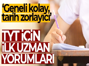 TYT için ilk uzman yorumları: Geneli kolay, tarih zorlayıcı