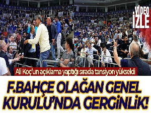 Fenerbahçe Olağan Genel Kurulu'nda gerginlik!
