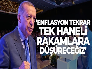 Cumhurbaşkanı Erdoğan: 'Enflasyonu tekrar tek haneli rakamlara düşüreceğiz'