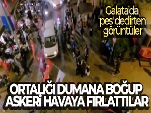 Galata'da 'pes' dedirten görüntüler: Ortalığı dumana boğup askeri havaya fırlattılar