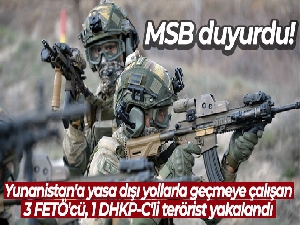 MSB: 'Yunanistan'a yasa dışı yollarla geçmeye çalışan 3 FETÖ'cü, 1 DHKP-C'li terörist yakalandı'