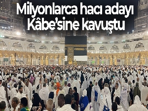 Milyonlarca hacı adayı Kâbe'sine kavuştu