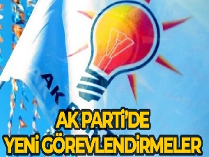 AK Parti'de görevlendirmeler belli oldu