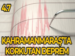 Kahramanmaraş'ta 4.7 büyüklüğünde deprem