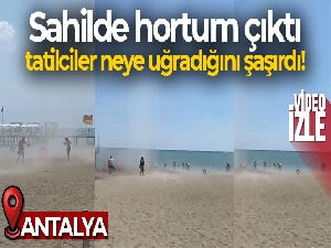 Sahilde hortum çıktı, tatilciler neye uğradığını şaşırdı