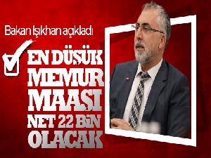 Bakan Işıkhan: En düşük memur maaşı net 22 bin olacak