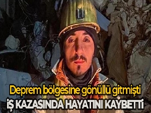 Deprem bölgesinde gönüllü çalışan madenci, iş kazasında hayatını kaybetti