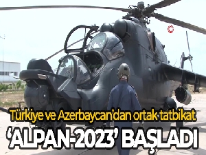 Türkiye ve Azerbaycan'ın 'Alpan-2023' ortak tatbikatı başladı