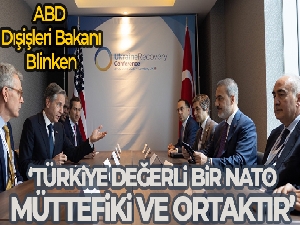 ABD Dışişleri Bakanı Blinken: 'Türkiye değerli bir NATO müttefiki ve ortaktır'