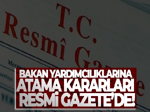 Bakan Yardımcılıklarına Atama Kararları Resmi Gazete'de !