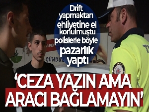 Drift yapmaktan ehliyetine el konulmuştu...Polislerle böyle pazarlık yaptı
