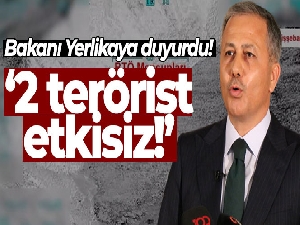 İçişleri Bakanı Yerlikaya, 2 teröristin etkisiz hale getirildiğini açıkladı