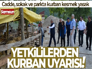 Yetkililerden kurban uyarısı: Cadde, sokak ve parkta kurban kesmek yasak