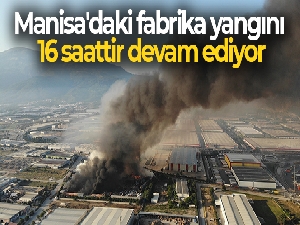 Manisa'daki fabrika yangını 19 saat sonra kontrol altına alındı